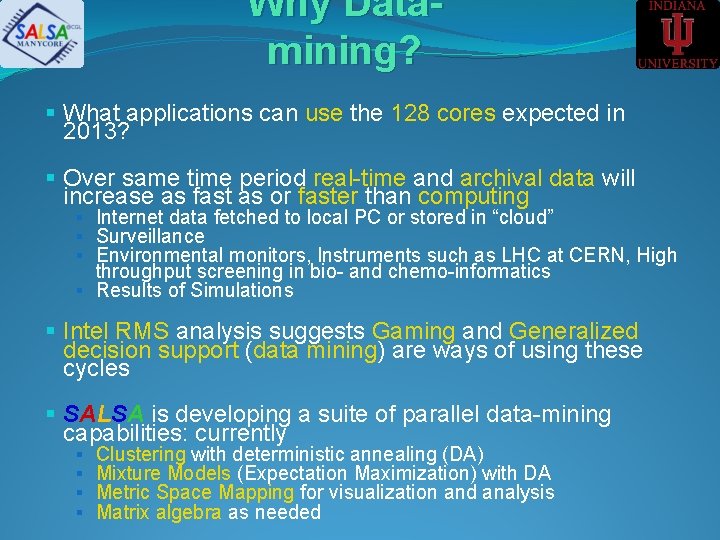 Why Datamining? § What applications can use the 128 cores expected in 2013? §