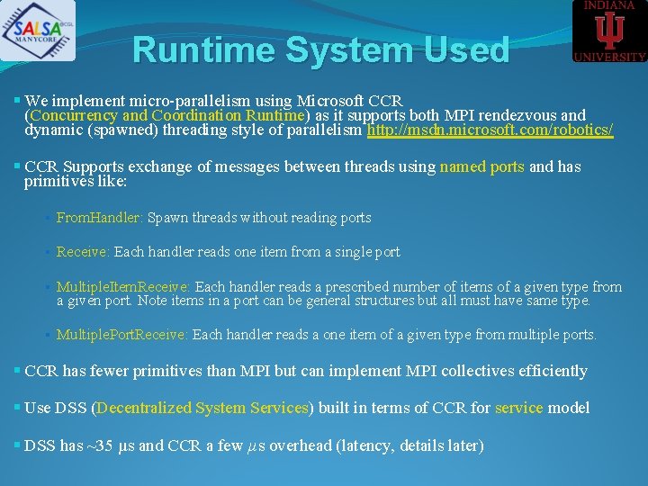 Runtime System Used § We implement micro-parallelism using Microsoft CCR (Concurrency and Coordination Runtime)