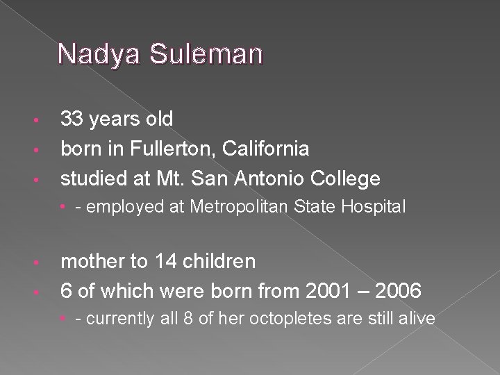 Nadya Suleman 33 years old • born in Fullerton, California • studied at Mt.