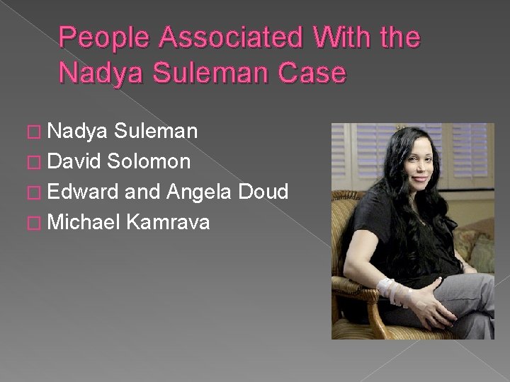 People Associated With the Nadya Suleman Case � Nadya Suleman � David Solomon �