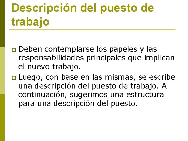 Descripción del puesto de trabajo Deben contemplarse los papeles y las responsabilidades principales que