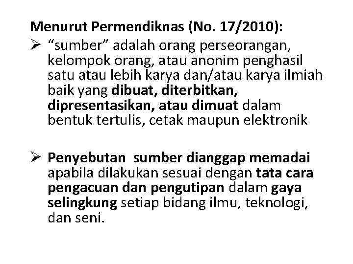 Menurut Permendiknas (No. 17/2010): Ø “sumber” adalah orang perseorangan, kelompok orang, atau anonim penghasil