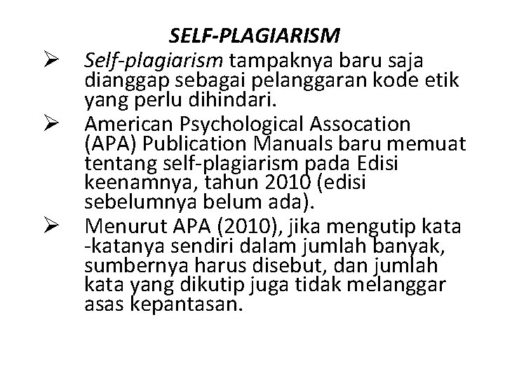 SELF-PLAGIARISM Ø Self-plagiarism tampaknya baru saja dianggap sebagai pelanggaran kode etik yang perlu dihindari.