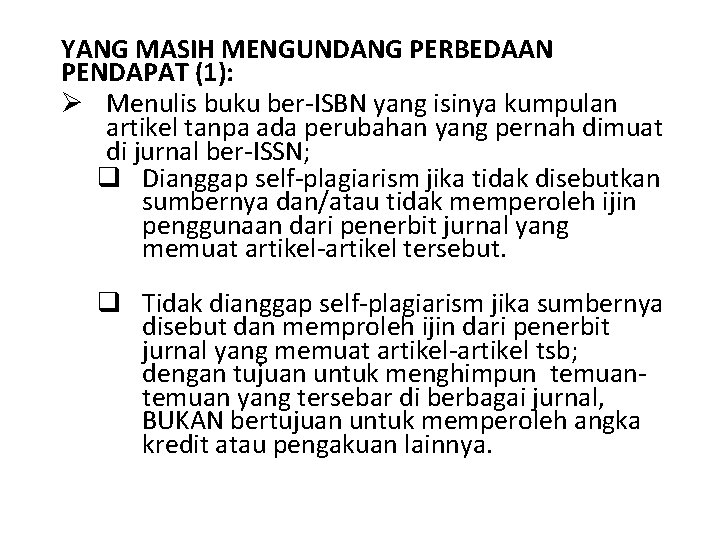 YANG MASIH MENGUNDANG PERBEDAAN PENDAPAT (1): Ø Menulis buku ber-ISBN yang isinya kumpulan artikel