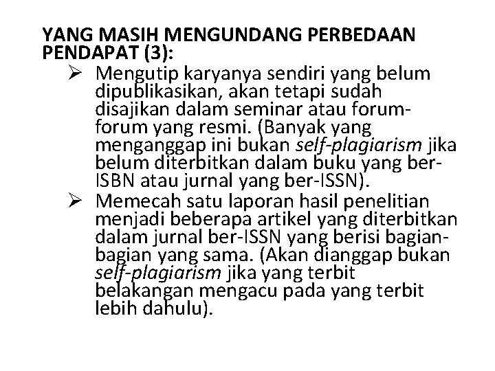 YANG MASIH MENGUNDANG PERBEDAAN PENDAPAT (3): Ø Mengutip karyanya sendiri yang belum dipublikasikan, akan