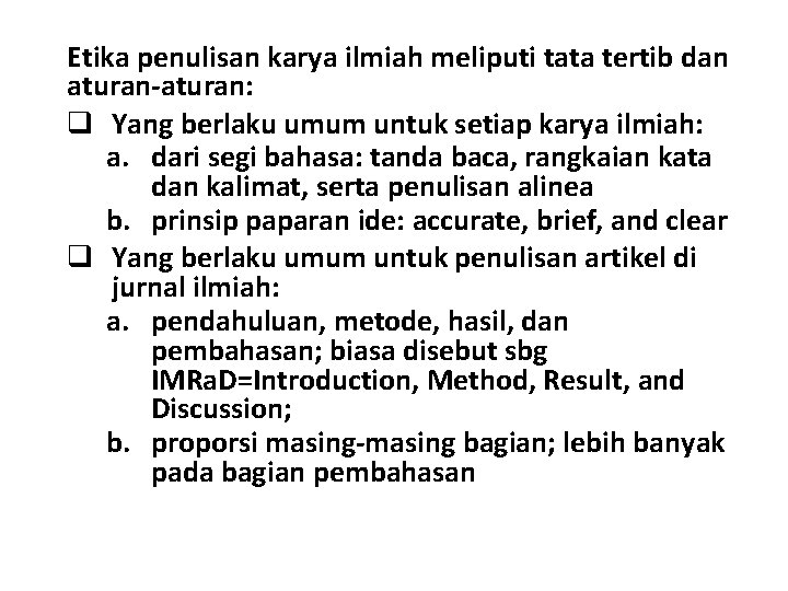 Etika penulisan karya ilmiah meliputi tata tertib dan aturan-aturan: q Yang berlaku umum untuk