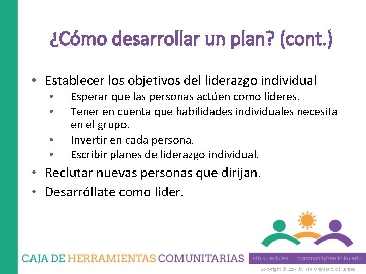 ¿Cómo desarrollar un plan? (cont. ) • Establecer los objetivos del liderazgo individual •