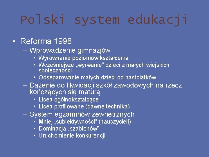 Polski system edukacji • Reforma 1998 – Wprowadzenie gimnazjów • Wyrównanie poziomów kształcenia •
