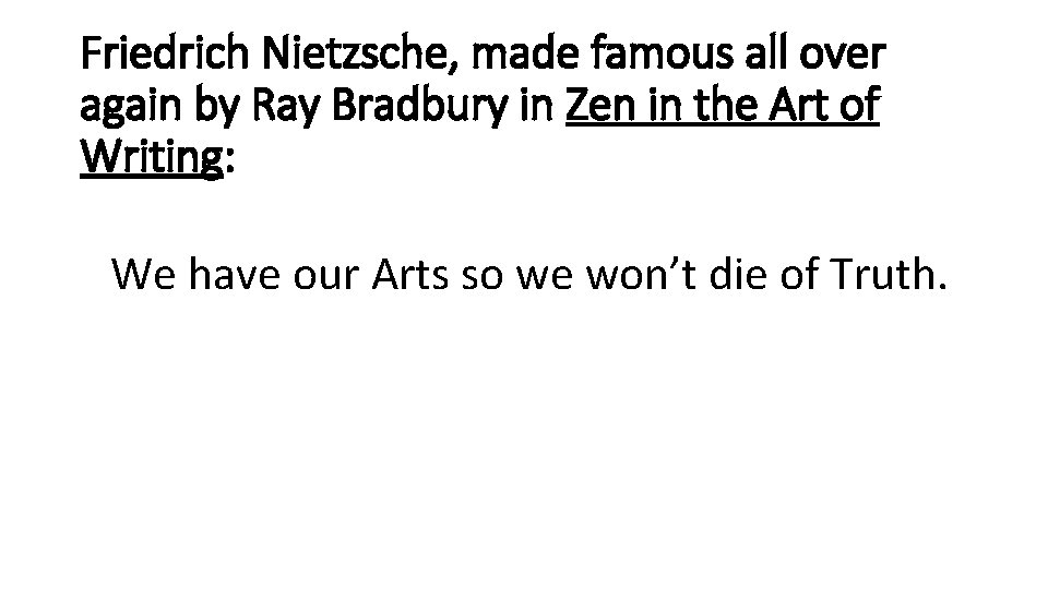 Friedrich Nietzsche, made famous all over again by Ray Bradbury in Zen in the