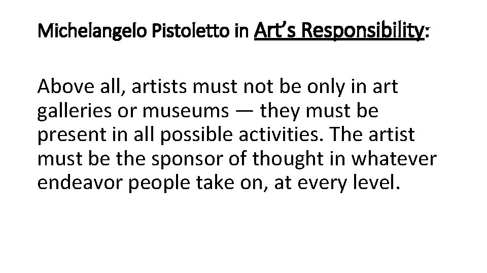 Michelangelo Pistoletto in Art’s Responsibility: Above all, artists must not be only in art