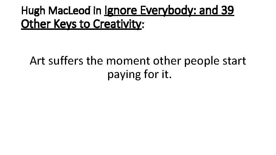 Hugh Mac. Leod in Ignore Everybody: and 39 Other Keys to Creativity: Art suffers