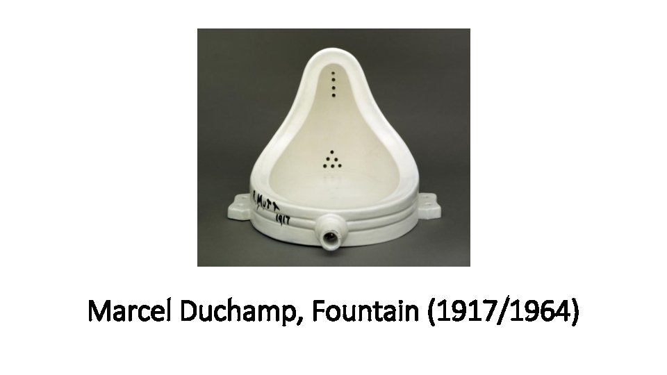 Marcel Duchamp, Fountain (1917/1964) 