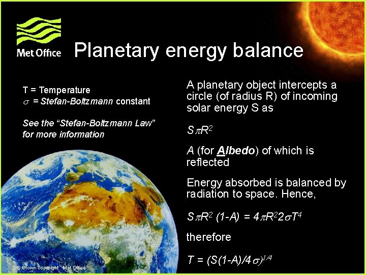 Planetary energy balance T = Temperature = Stefan-Boltzmann constant A planetary object intercepts a Planetary energy balance T = Temperature = Stefan-Boltzmann constant A planetary object intercepts a