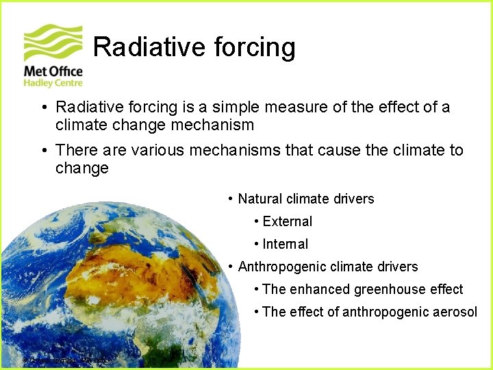 Radiative forcing • Radiative forcing is a simple measure of the effect of a Radiative forcing • Radiative forcing is a simple measure of the effect of a
