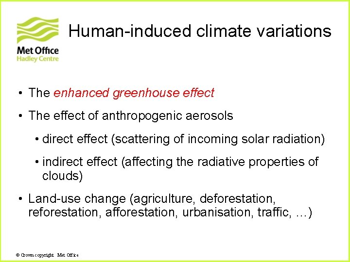 Human-induced climate variations • The enhanced greenhouse effect • The effect of anthropogenic aerosols Human-induced climate variations • The enhanced greenhouse effect • The effect of anthropogenic aerosols