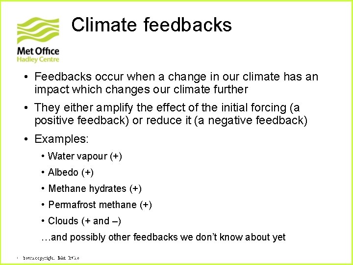 Climate feedbacks • Feedbacks occur when a change in our climate has an impact Climate feedbacks • Feedbacks occur when a change in our climate has an impact