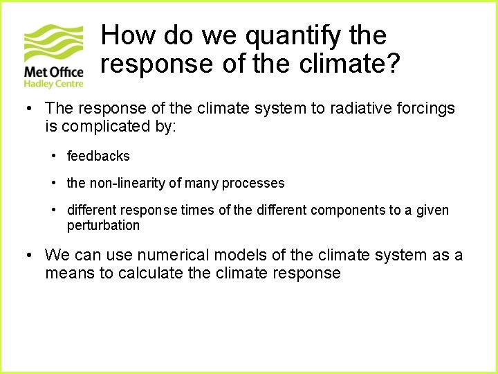 How do we quantify the response of the climate? • The response of the How do we quantify the response of the climate? • The response of the