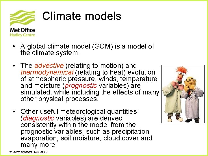 Climate models • A global climate model (GCM) is a model of the climate Climate models • A global climate model (GCM) is a model of the climate