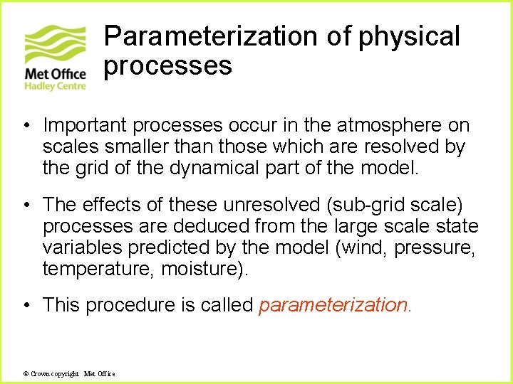 Parameterization of physical processes • Important processes occur in the atmosphere on scales smaller Parameterization of physical processes • Important processes occur in the atmosphere on scales smaller