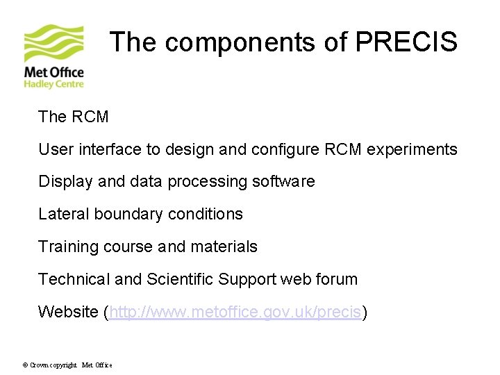 The components of PRECIS The RCM User interface to design and configure RCM experiments The components of PRECIS The RCM User interface to design and configure RCM experiments