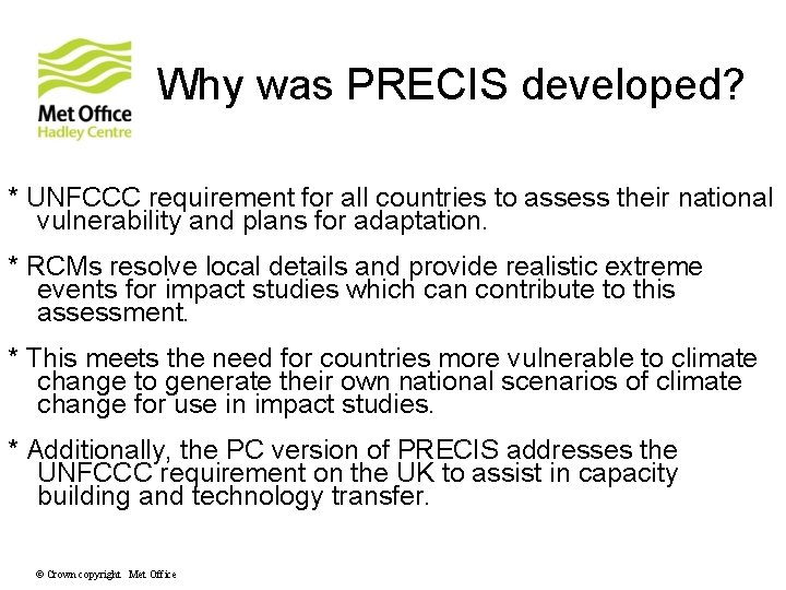 Why was PRECIS developed? * UNFCCC requirement for all countries to assess their national Why was PRECIS developed? * UNFCCC requirement for all countries to assess their national