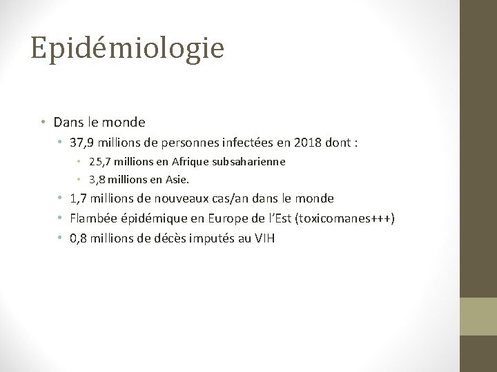 Epidémiologie • Dans le monde • 37, 9 millions de personnes infectées en 2018 Epidémiologie • Dans le monde • 37, 9 millions de personnes infectées en 2018