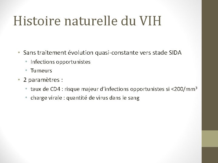 Histoire naturelle du VIH • Sans traitement évolution quasi-constante vers stade SIDA • Infections Histoire naturelle du VIH • Sans traitement évolution quasi-constante vers stade SIDA • Infections