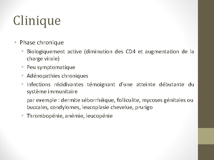 Clinique • Phase chronique • Biologiquement active (diminution des CD 4 et augmentation de Clinique • Phase chronique • Biologiquement active (diminution des CD 4 et augmentation de