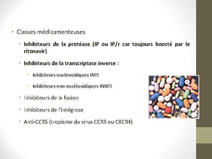 • Classes médicamenteuses • Inhibiteurs de la protéase (IP ou IP/r car toujours • Classes médicamenteuses • Inhibiteurs de la protéase (IP ou IP/r car toujours