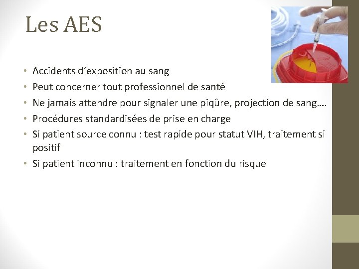 Les AES Accidents d’exposition au sang Peut concerner tout professionnel de santé Ne jamais Les AES Accidents d’exposition au sang Peut concerner tout professionnel de santé Ne jamais