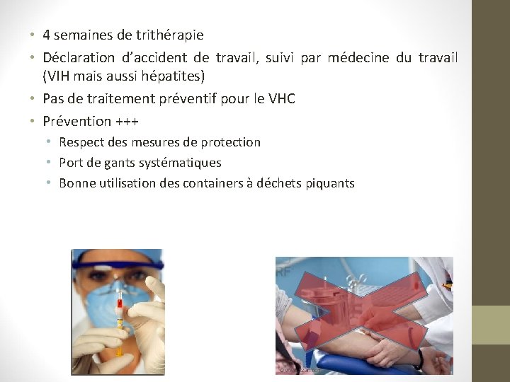 • 4 semaines de trithérapie • Déclaration d’accident de travail, suivi par médecine • 4 semaines de trithérapie • Déclaration d’accident de travail, suivi par médecine
