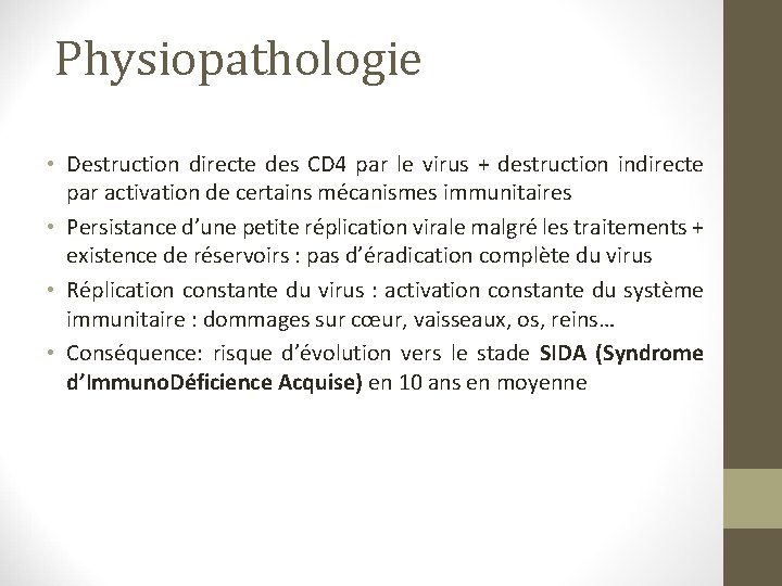 Physiopathologie • Destruction directe des CD 4 par le virus + destruction indirecte par Physiopathologie • Destruction directe des CD 4 par le virus + destruction indirecte par