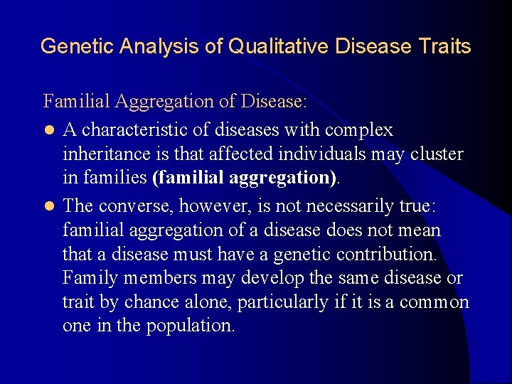 Genetic Analysis of Qualitative Disease Traits Familial Aggregation of Disease: l A characteristic of Genetic Analysis of Qualitative Disease Traits Familial Aggregation of Disease: l A characteristic of