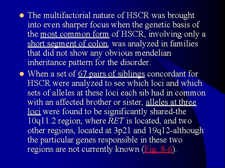 The multifactorial nature of HSCR was brought into even sharper focus when the genetic The multifactorial nature of HSCR was brought into even sharper focus when the genetic