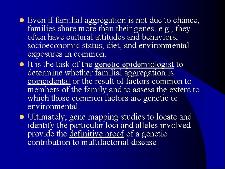 Even if familial aggregation is not due to chance, families share more than their Even if familial aggregation is not due to chance, families share more than their