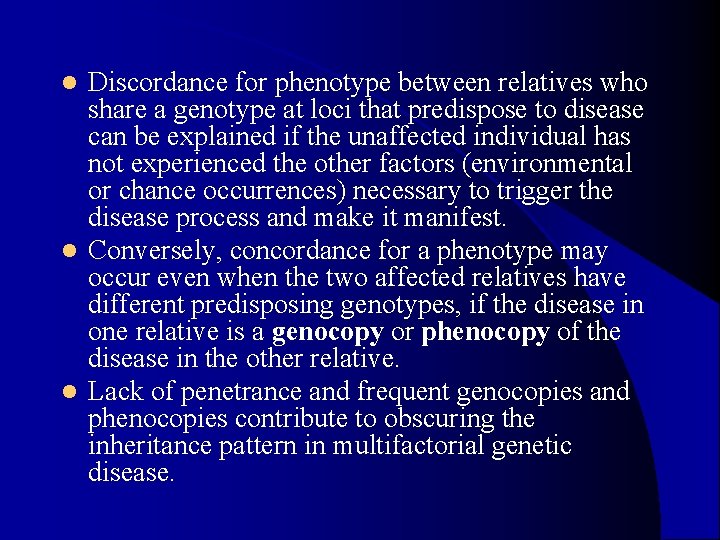 Discordance for phenotype between relatives who share a genotype at loci that predispose to Discordance for phenotype between relatives who share a genotype at loci that predispose to