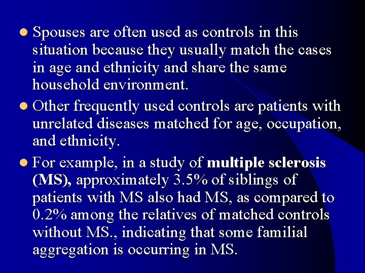 l Spouses are often used as controls in this situation because they usually match l Spouses are often used as controls in this situation because they usually match