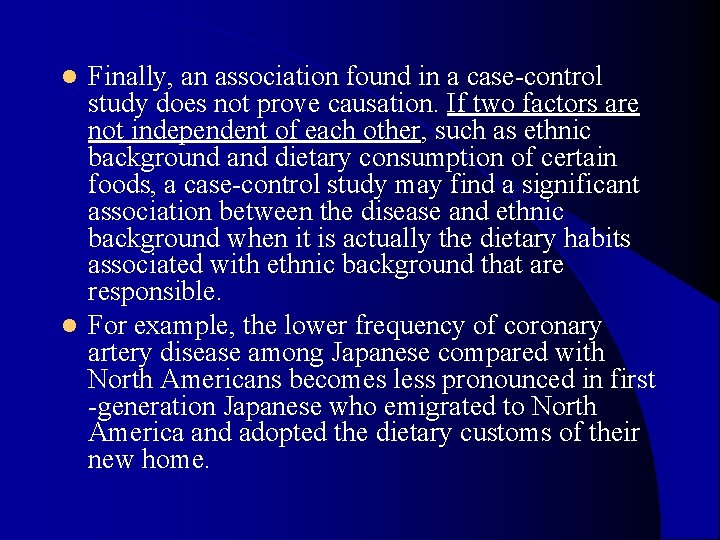 Finally, an association found in a case-control study does not prove causation. If two Finally, an association found in a case-control study does not prove causation. If two