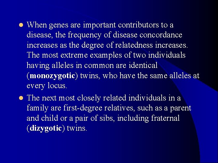 When genes are important contributors to a disease, the frequency of disease concordance increases When genes are important contributors to a disease, the frequency of disease concordance increases