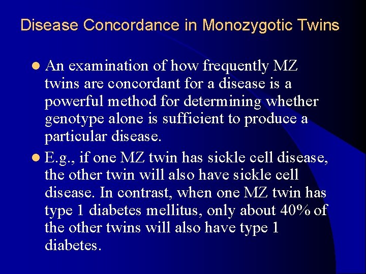 Disease Concordance in Monozygotic Twins l An examination of how frequently MZ twins are Disease Concordance in Monozygotic Twins l An examination of how frequently MZ twins are