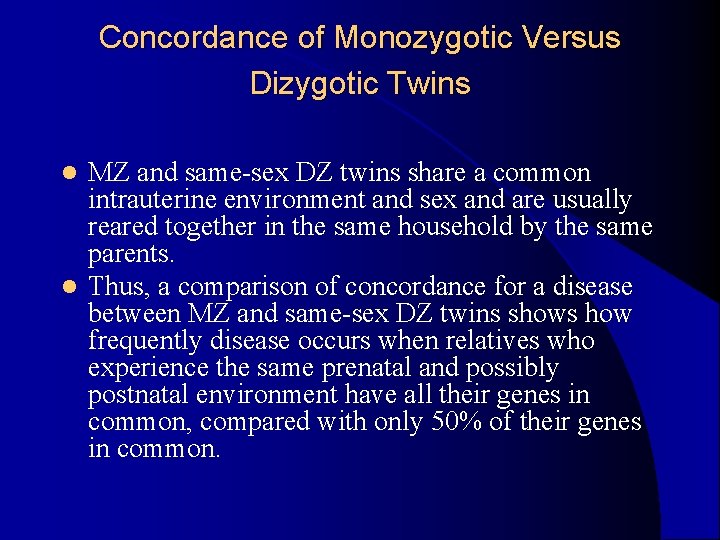 Concordance of Monozygotic Versus Dizygotic Twins MZ and same-sex DZ twins share a common Concordance of Monozygotic Versus Dizygotic Twins MZ and same-sex DZ twins share a common