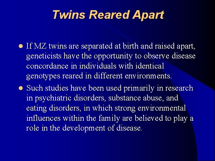 Twins Reared Apart If MZ twins are separated at birth and raised apart, geneticists Twins Reared Apart If MZ twins are separated at birth and raised apart, geneticists