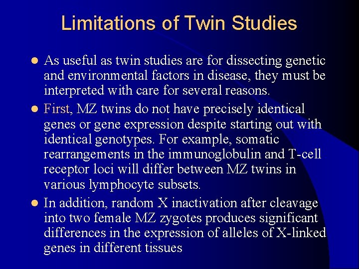 Limitations of Twin Studies As useful as twin studies are for dissecting genetic and Limitations of Twin Studies As useful as twin studies are for dissecting genetic and