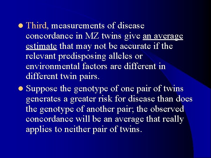l Third, measurements of disease concordance in MZ twins give an average estimate that l Third, measurements of disease concordance in MZ twins give an average estimate that