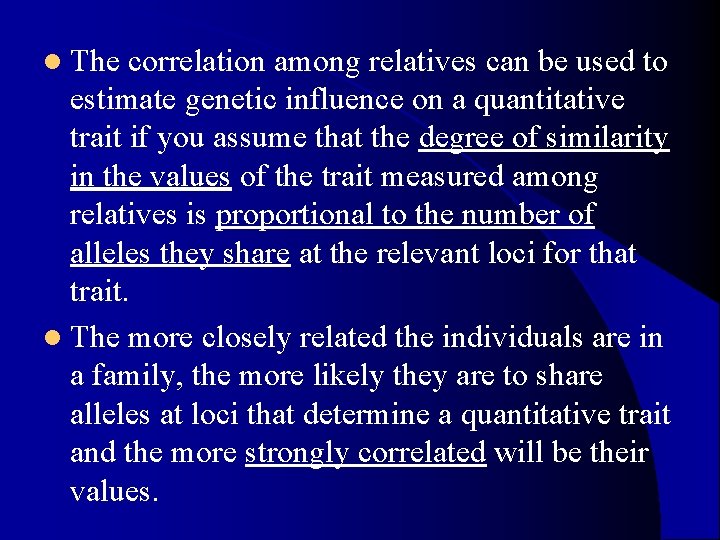 l The correlation among relatives can be used to estimate genetic influence on a l The correlation among relatives can be used to estimate genetic influence on a