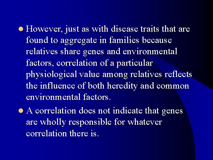 l However, just as with disease traits that are found to aggregate in families l However, just as with disease traits that are found to aggregate in families