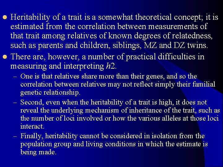 Heritability of a trait is a somewhat theoretical concept; it is estimated from the Heritability of a trait is a somewhat theoretical concept; it is estimated from the