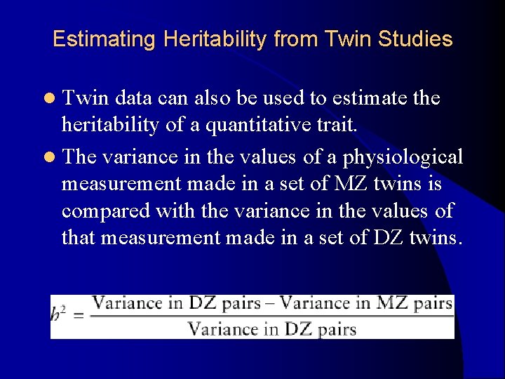 Estimating Heritability from Twin Studies l Twin data can also be used to estimate Estimating Heritability from Twin Studies l Twin data can also be used to estimate