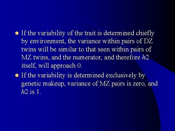 If the variability of the trait is determined chiefly by environment, the variance within If the variability of the trait is determined chiefly by environment, the variance within