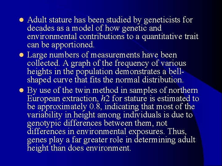 Adult stature has been studied by geneticists for decades as a model of how Adult stature has been studied by geneticists for decades as a model of how
